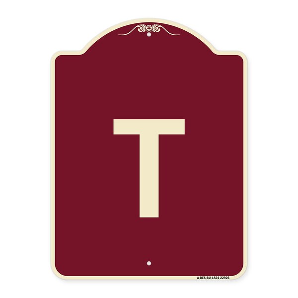 Designer Series Sign W/ Letter T, Burgundy Heavy-Gauge Aluminum Sign, 24" x 18", BU-1824-22926